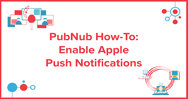 PubNub Admin Portal How-to: iOS Push Notifications