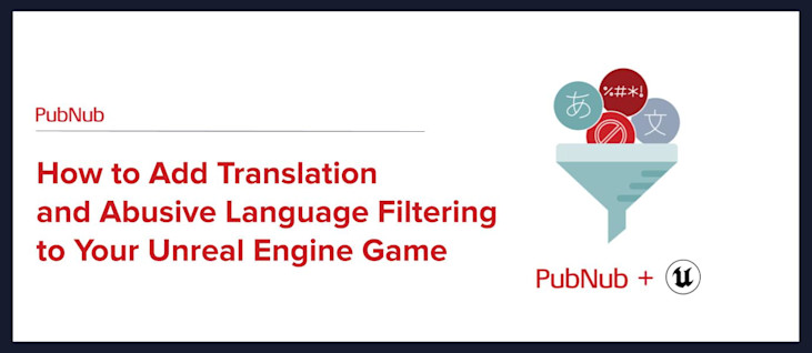 How to Add Language Translation and Abusive Language Filtering to Your Unreal Engine Game