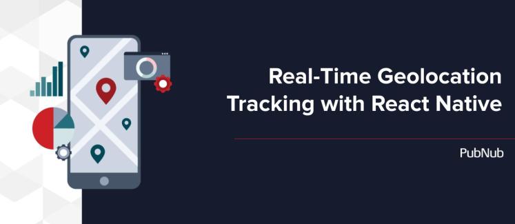 Real-Time Geolocation Tracking with React Native.jpg