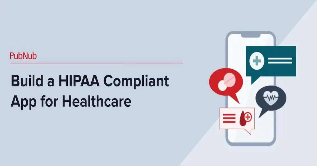 Build a HIPAA Compliant App for Healthcare PubNub