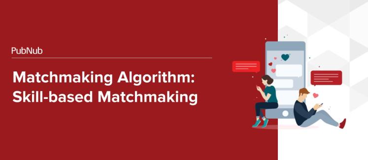 Matchmaking Algorithm-Skill-based Matchmaking.jpg