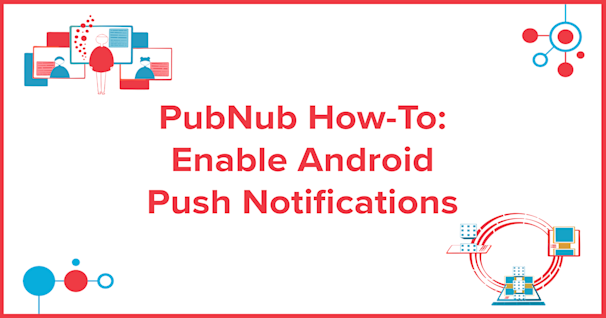 PubNub Portal How-To: Push Notifications for Android