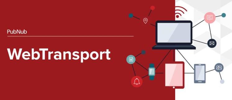 PubNub Guide - What is WebTransport technology