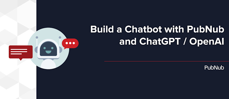 Build a Chatbot with PubNub and ChatGPT OpenAI Banner.png Build a Chatbot with PubNub and ChatGPT OpenAI Banner.png