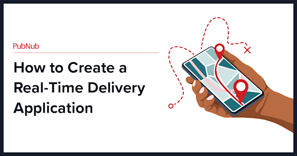 How to Create a Real-Time Delivery application