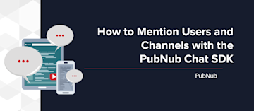 Mention Users and Channels with the PubNub Chat SDK